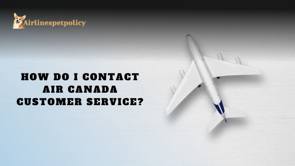 How do I contact Air Canada customer service?