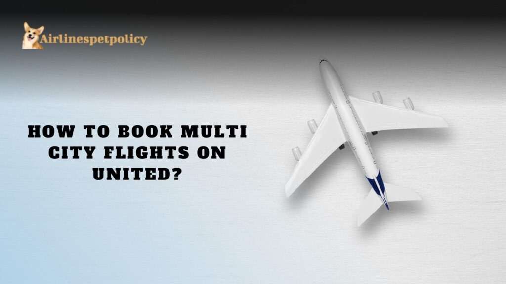 How to Book Multi City flights on United?