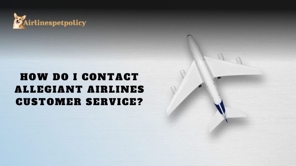How do I contact Allegiant Airlines customer service?
